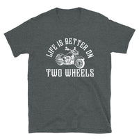 Thumbnail for Life Is Better On Two Wheels T-Shirt