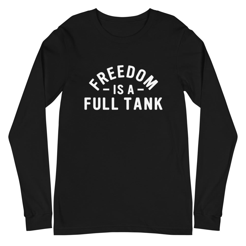 Freedom Is A Full Tank Long Sleeve