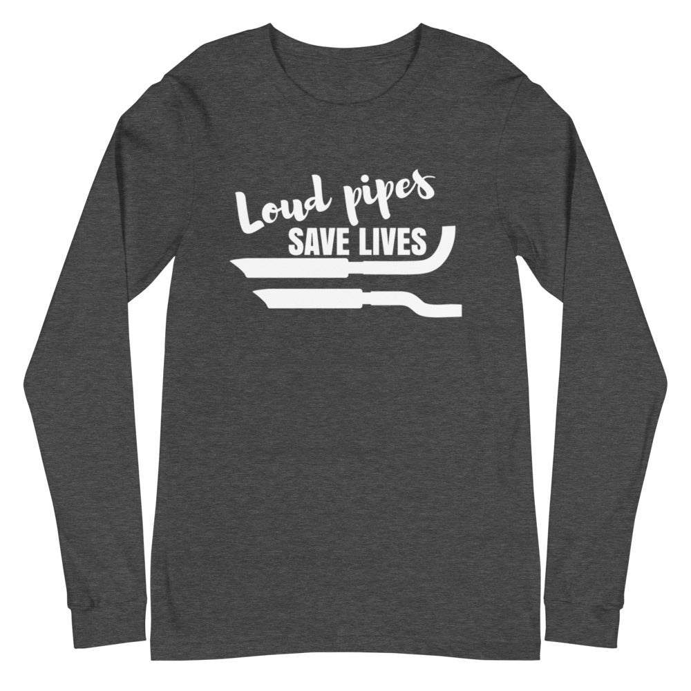 Loud Pipes Save Lives Long Sleeve
