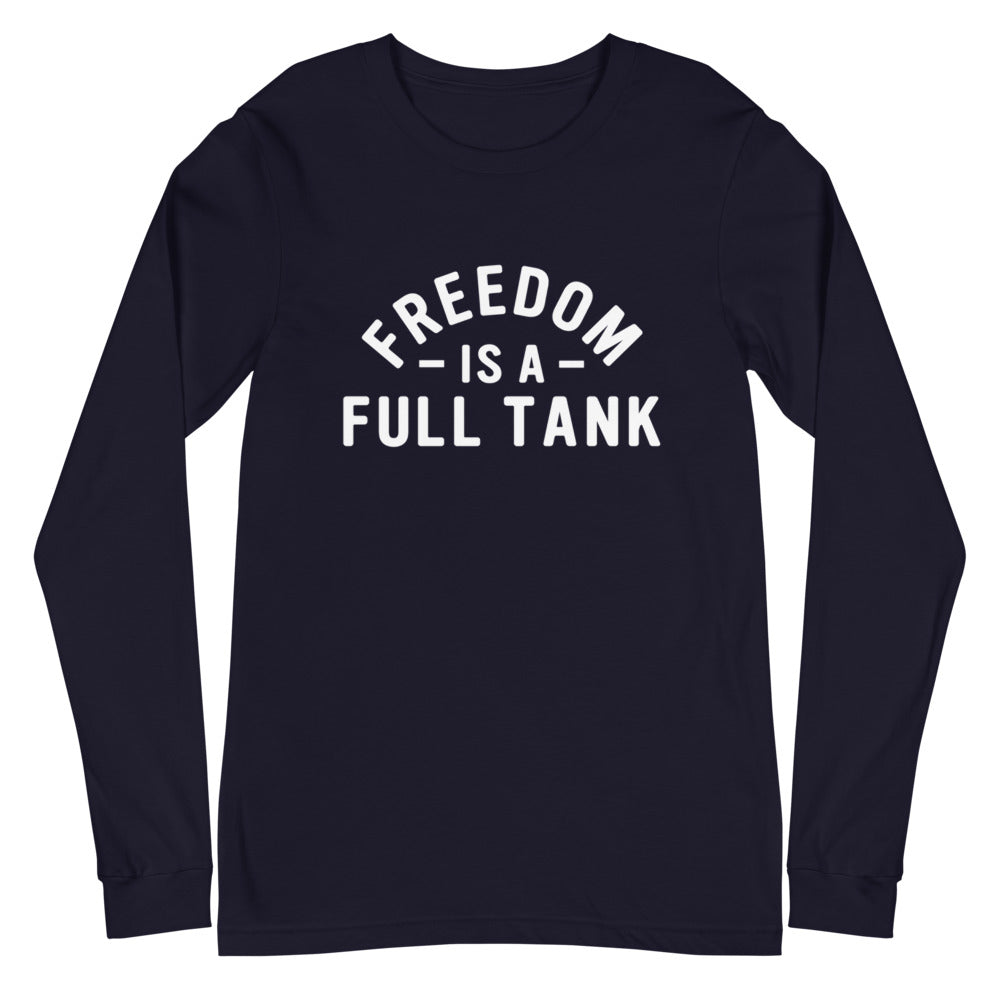 Freedom Is A Full Tank Long Sleeve