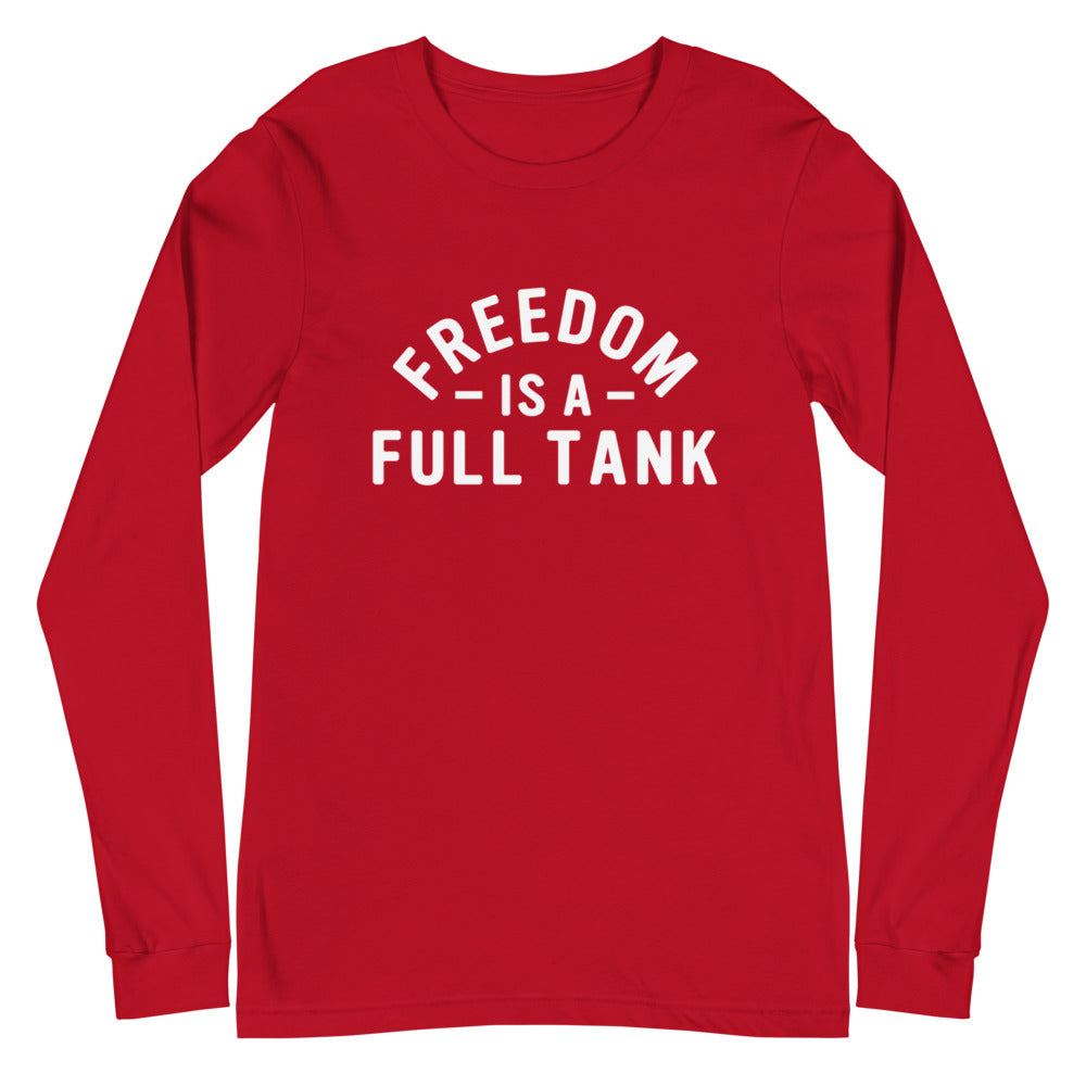 Freedom Is A Full Tank Long Sleeve